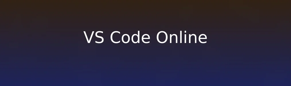VS Code Online有多神奇?在线编码体验竟如此接近本地!