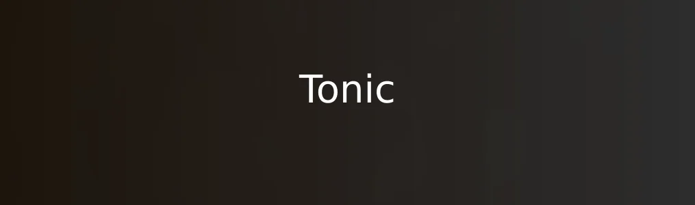 Tonic值得投入吗?深度上手后的全面测评告诉你答案