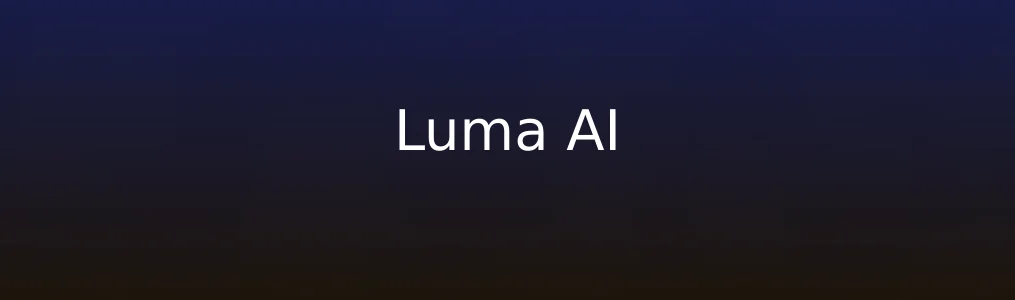 Luma AI测评:AI辅助内容的新体验与效率跃升