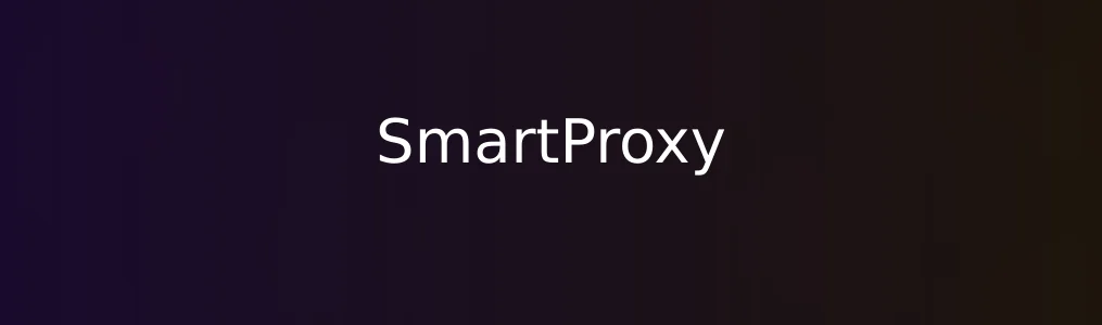 SmartProxy深度体验:网络抓取工具中的一股清流