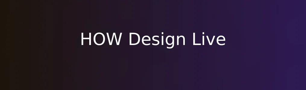 《HOW Design Live》测评:给设计师的工具箱加点温度