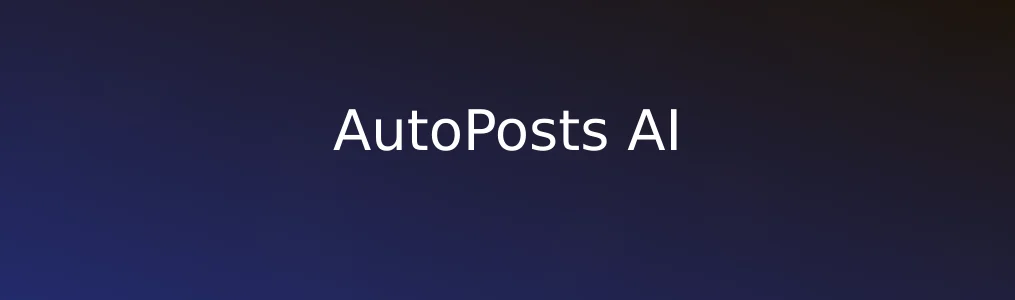 此次测评对象AutoPosts AI