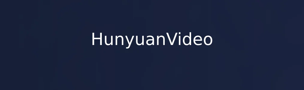此次测评对象HunyuanVideo