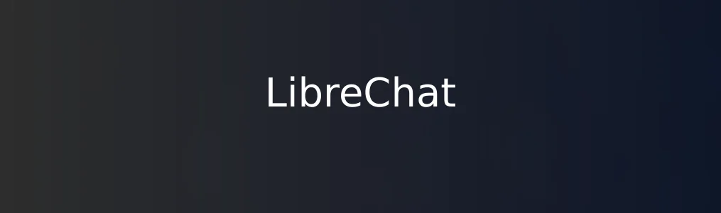 此次测评对象LibreChat