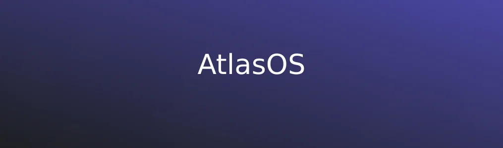 《AtlasOS》使用教程:优化游戏性能的完整操作步骤