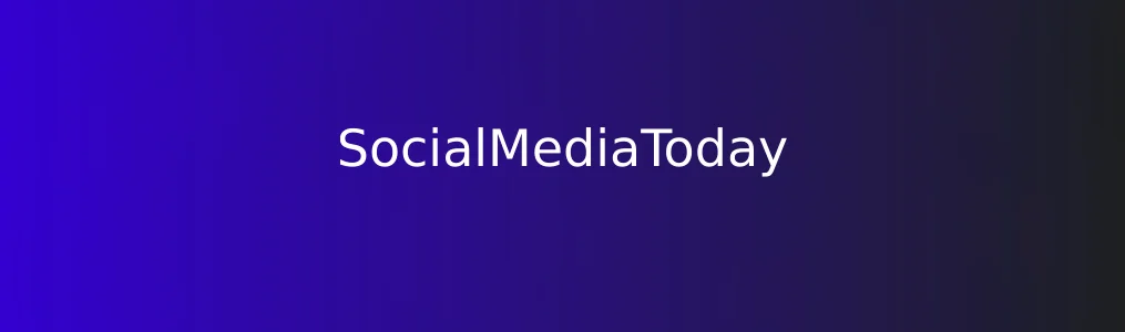 《SocialMediaToday》使用教程:快速掌握社交媒体趋势分析