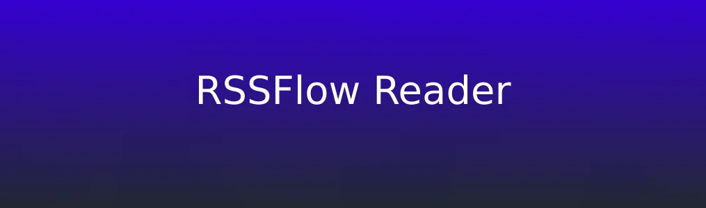 《RSSFlow Reader》使用教程:3步快速上手智能RSS阅读
