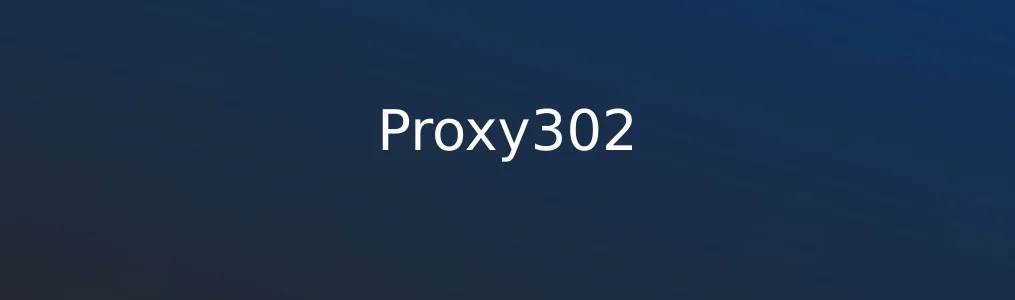 《Proxy302》代理IP接入教程:5步完成HTTP/SOCKS配置与调用